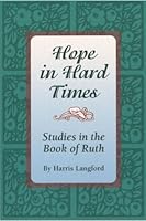 Hope in Hard Times: Studies in the Book of Ruth 0934688923 Book Cover