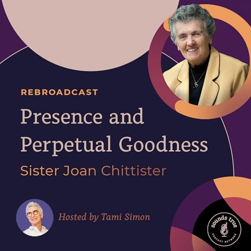 Couverture de Sister Joan Chittister: Presence and Perpetual Goodness