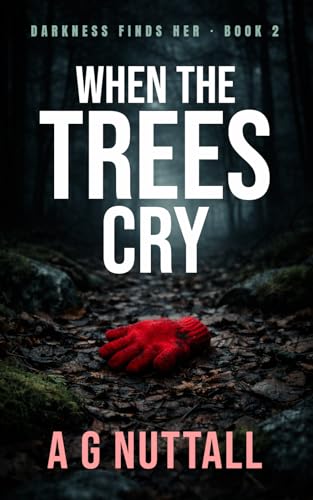 When The Trees Cry: No one can hear them (Darkness Finds Her)