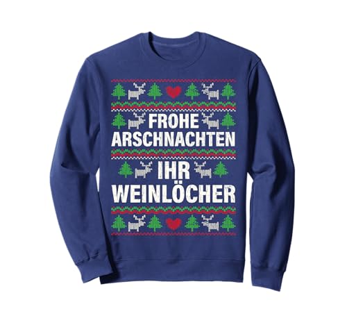 Frohe Arschnachten Ihr Weinlöcher Lustiges Weihnachts Sweatshirt
