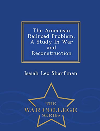 The American Railroad Problem, a Study in War a... 1298473292 Book Cover