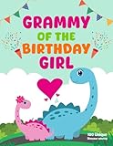 Photo Gallery grammy of the birthday girl: a fun dinosaur coloring book: fun and educational dinosaur coloring book for grammies and granddaughters with funny, easy, and relaxing