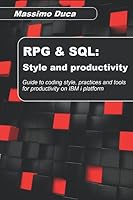 RPG & SQL: Style and productivity: Guide to coding style, practices and productivity tools for the IBM i platform 1795263970 Book Cover
