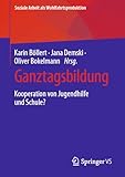 Ganztagsbildung: Kooperation von Jugendhilfe und Schule? (Soziale Arbeit als Wohlfahrtsproduktion 26)
