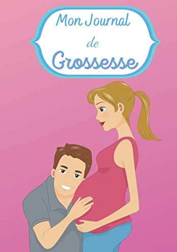 Mon Journal de Grossesse: Journal à compléter tout au long de ta grossesse | Livre Grossesse, Journal De Grossesse et Album de grossesse | Annonce Grossesse | Cadeau Femme Grossesse | 100 pages, 7x10"