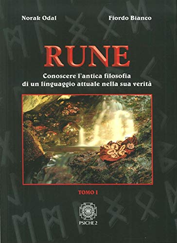 Rune. Conoscere l'antica filosofia di un linguaggio attuale nella sua verità (Vol. 1