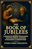 The Book of Jubilees: A Complete Modern Translation with the Jubilee Calendar, Genealogies, and Commentary