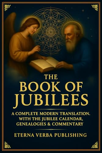 The Book of Jubilees: A Complete Modern Translation with the Jubilee Calendar, Genealogies, and Commentary