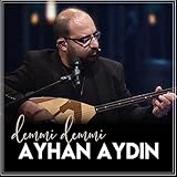 Ayhan Aydın - Demmi Demmi