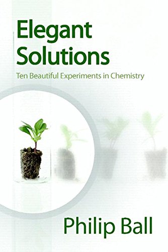 Elegant Solutions: Ten Beautiful Experiments in Chemistry