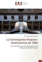La Convergence Hispano-Americaniste de 1892: Les rencontres du IVe Centenaire de la découverte de l’Amérique 613150556X Book Cover