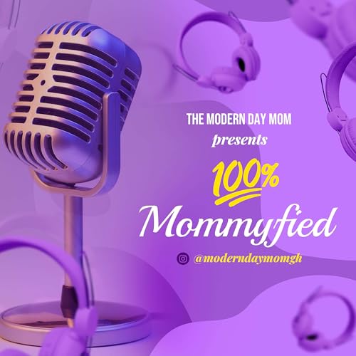 The Modern Day Mom Presents: 100% Mommyfied cover art