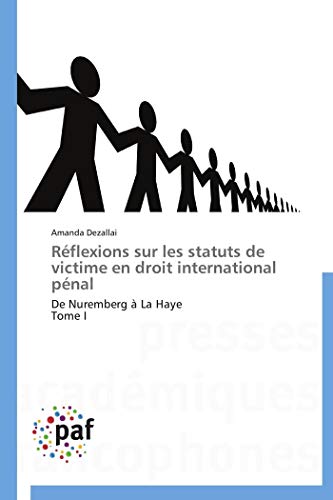 Réflexions sur les statuts de victime en droit international pénal: De Nuremberg à La Haye Tome I (Omn.Pres.Franc.) (French Edition)