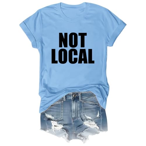 Not Local Shirt, Not Local T-Shirt, Unisex Short Sleeve Tshirt, Print Tshirt Sky Blue