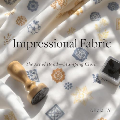 Impressional Fabric: The Art of Hand-Stamping Cloth