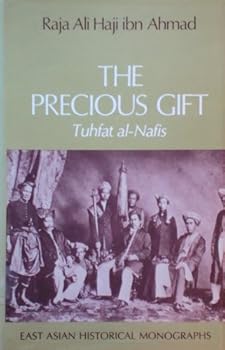Hardcover The Precious Gift: Tuhfat Al-Nafis (East Asian Historical Monograph) (English and Malay Edition) Book
