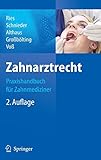 Zahnarztrecht: Praxishandbuch für Zahnmediziner