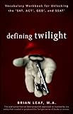 Defining Twilight: Vocabulary Workbook for Unlocking the SAT, ACT, GED, and SSAT (Defining Series)