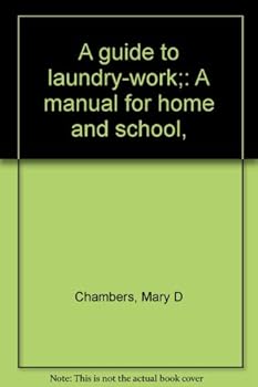 Hardcover A guide to laundry-work;: A manual for home and school, Book
