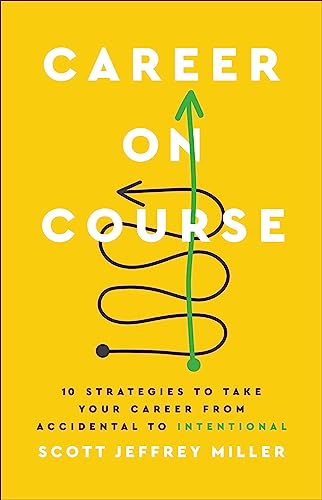 Career on Course: 10 Strategies to Take Your Career from Accidental to Intentional (English Edition)