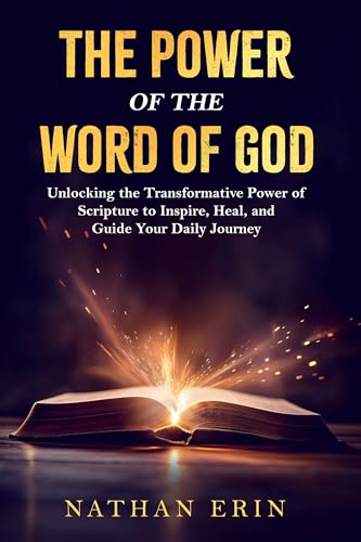 The Power of the Word of God: Unlocking the Transformative