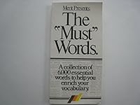 The "Must" Words: A Collection of 6,000 Essential Words to Help You Enrich Your Vocabulary B000MOPM2K Book Cover