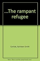 ...The rampant refugee B0007E45T6 Book Cover