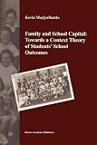 Family and School Capital: Towards a Context Theory of Students' School Outcomes