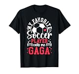 My Favorite Soccer Player Calls Me Gaga Soccer Gaga T-Shirt