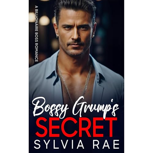 Bossy Grump's Secret by Sylvia Rae episode artwork