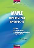 Maple - 3ème édition - Cours et applications - MPSI-PCSI-PTSI, MP-PSI-PC-PT