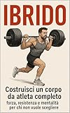ibrido toyota consumi  IBRIDO: Costruisci un Corpo da Atleta Completo: Forza, Resistenza e Mentalità per Chi Non Vuole Scegliere (Northern Frisian Edition)