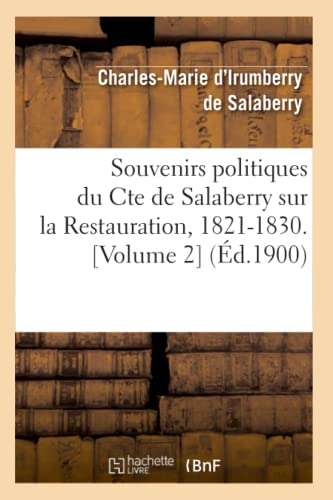 Souvenirs politiques du Comte de Salaberry sur la Restauration, 1821-1830 (Éd.1900) (Sciences Sociales)