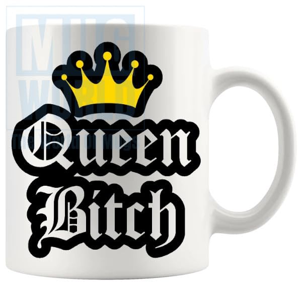 Queen Bitch Mug v2 Funny Novelty Gifts For The Bitch in Your Life, Birthday, Christmas, xmas