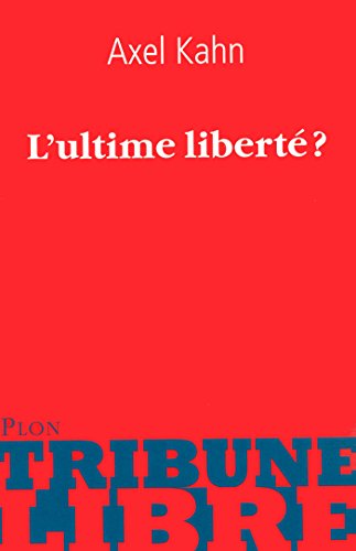 Télécharger L'ultime liberté ? (Tribune libre) Gratuit