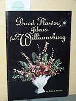 Dried flower ideas from Williamsburg B0006XTKUM Book Cover