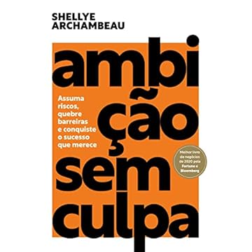 Capa do livro Ambição sem culpa: Assuma riscos, quebre barreiras e conquiste o sucesso que merece