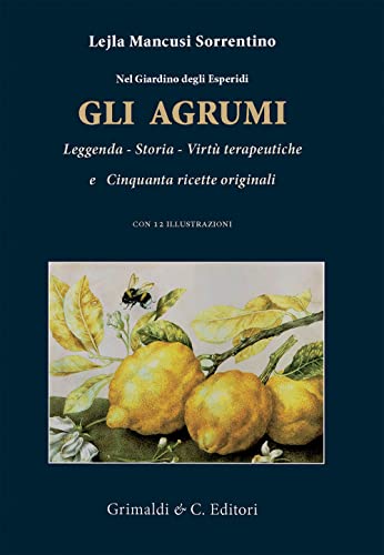 Nel giardino degli esperidi. Gli agrumi. Leggenda, storia, virtù e cinquanta ricette origin