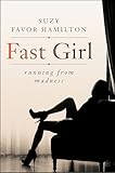 Fast Girl: A Life Spent Running From Madness