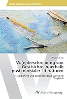 Wi(e)Derschreibung Von Geschichte Innerhalb Postkolonialer Literaturen 3639856600 Book Cover