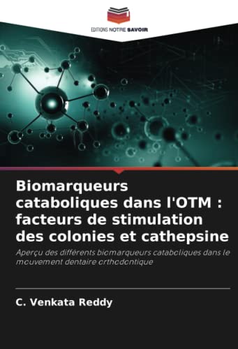 Book cover of Biomarqueurs cataboliques dans l'OTM : facteurs de stimulation des colonies et cathepsine: Aperçu des différents biomarqueurs cataboliques dans le mouvement dentaire orthodontique (French Edition)