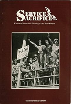 Paperback Service & Sacrifice: Klamath Basin Life Through Two World Wars Book