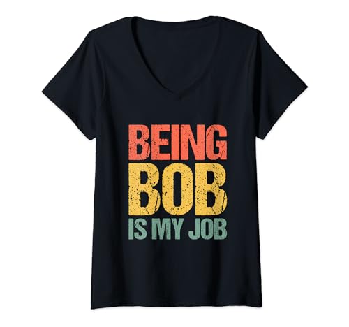 Being Bob Is My Job Lustiger Spruch Sarcastic Robert Bobby Bob T-Shirt mit V-Ausschnitt