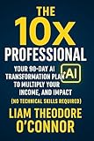 x plane 10 crack fr  The 10x Professional: Your 90-Day AI Transformation Plan to Multiply Your Value, Income, and Impact (English Edition)