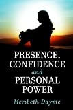 Presence, Confidence and Personal Power