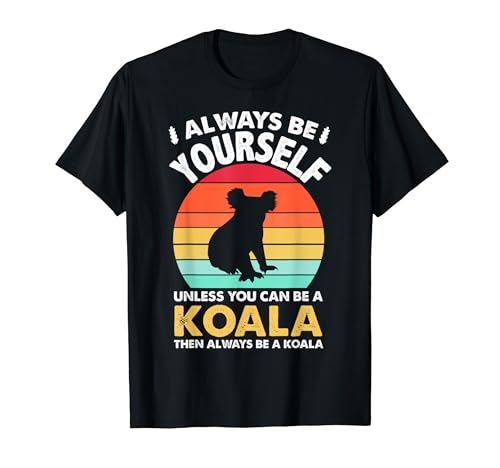 Always Be Yourself Unless You Can Be A Koala �V���c ���B���e�[�W T�V���c