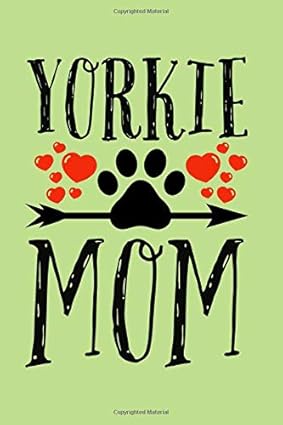 Yorkie Mom: Funny Yorkshire Notebook| Journal|Diary|Organizer Gift For Christmas and Birthday (6x9) 100 Pages Blank Lined Composition College Ruled For Dog Lovers.