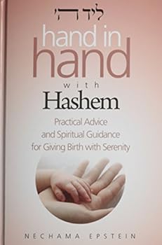Hardcover Hand in Hand with Hashem:Practical Advice and Spiritual Guidance for Giving Birth with Serenity Book