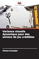 Variance visuelle dynamique pour des univers de jeu crédibles 6209268722 Book Cover