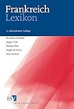  Frankreich-Lexikon: Schlüsselbegriffe zu Wirtschaft, Gesellschaft, Politik, Geschichte, Kultur, Presse- und Bildungswesen